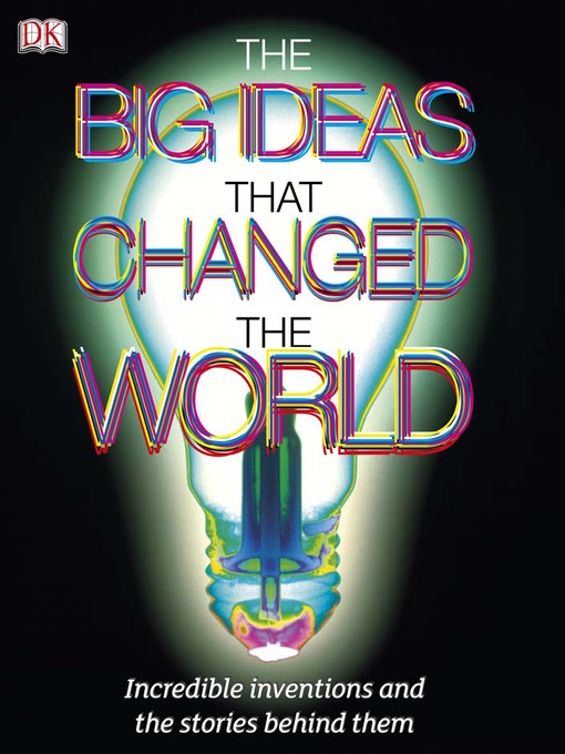 Title details for The Big Ideas That Changed the World by DK - Available